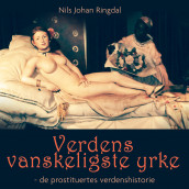 Verdens vanskeligste yrke - de prostituertes verdenshistorie av Nils Johan Ringdal (Nedlastbar lydbok)