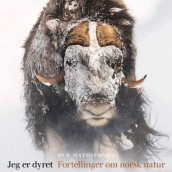 Jeg er dyret - Fortellinger om norsk natur av Ole Mathismoen (Nedlastbar lydbok)