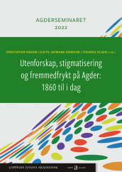 Utenforskap, stigmatisering og fremmedfrykt på Agder: 1860 til i dag (Ebok)