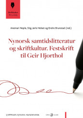 Nynorsk samtidslitteratur og skriftkultur. Festskrift til Geir Hjorthol av Endre Brunstad, Stig Jarle Helset og Anemari Neple (Heftet)