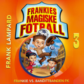Frankie vs. Bandittbanden FK av Frank Lampard (Nedlastbar lydbok)