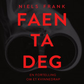 Faen ta deg - En fortelling om et kvinnedrap av Niels Frank (Nedlastbar lydbok)