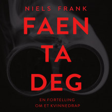 Faen ta deg - En fortelling om et kvinnedrap av Niels Frank (Nedlastbar lydbok)