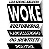Woke - Kulturkrig, kansellering og identitetspolitikk av Lisa Esohel Knudsen (Nedlastbar lydbok)