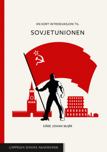 En kort introduksjon til Sovjetunionen av Kåre Johan Mjør (Ebok)
