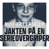 Jakten på en serieovergriper av Anne-Britt Harsem (Nedlastbar lydbok)