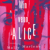 Min venn, Alice av Mally Marlene (Nedlastbar lydbok)