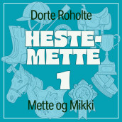 Mette og Mikki av Dorte Roholte (Nedlastbar lydbok)