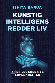 Kunstig intelligens redder liv av Ishita Barua (Heftet)