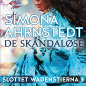 De skandaløse av Simona Ahrnstedt (Nedlastbar lydbok)