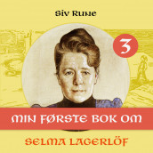 Min første bok om Selma Lagerlöf av Siv Rune (Nedlastbar lydbok)