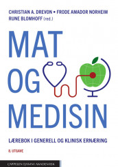 Mat og medisin av Anne-Marie Aas, Jan Magnus Aronsen, Tore Julsrud Berg, Hilde Kristin Brekke, Margit Brottveit, Lene Frost Andersen, Christine Henriksen, Per Ole Iversen, Svein Olav Kolset, Knut E.A. Lundin, Ingvild Paur, Kjetil Retterstøl, Bjørn Steen Skålhegg og Stine Marie Ulven (Innbundet)