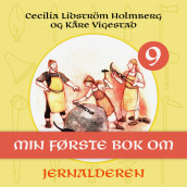 Min første bok om jernalderen av Cecilia Lidström Holmberg og Kåre Vigestad (Nedlastbar lydbok)