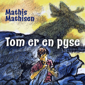 Tom er en pyse av Mathis Mathisen (Nedlastbar lydbok)