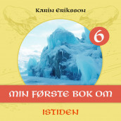 Min første bok om istiden av Karin Eriksson (Nedlastbar lydbok)