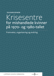 Krisesentre for mishandlede kvinner på 1970- og 1980-tallet av Solgunn Eidheim (Heftet)