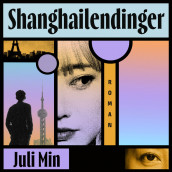 Shanghailendinger av Juli Min (Nedlastbar lydbok)