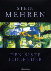 Den siste ildlender av Stein Mehren (Innbundet)