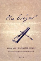 Lilja bære blomster i enge. Bd. 1 og 2 av Olea Crøger (Innbundet)