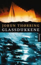 Glassdukkene av Jorun Thørring (Ebok)