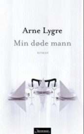 Min døde mann av Arne Lygre (Ebok)