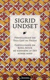 Fortellingen om Viga-Ljot og Vigdis ; Fortellinger om kong Artur og ridderne av Det runde bord av Sigrid Undset (Ebok)