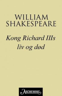 Kong Richard III's liv og død av William Shakespeare (Ebok)