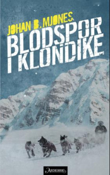 Blodspor i Klondike av Johan B. Mjønes (Innbundet)