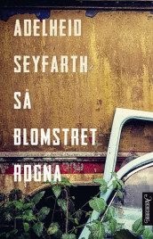 Så blomstret rogna av Adelheid Seyfarth (Ebok)