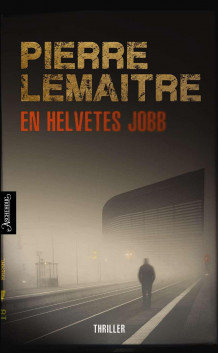 En helvetes jobb av Pierre Lemaitre (Ebok)