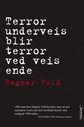 Terror underveis blir terror ved veis ende av Ragnar Vold (Ebok)
