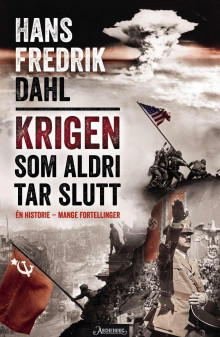 Krigen som aldri tar slutt av Hans Fredrik Dahl (Ebok)