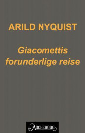 Giacomettis forunderlige reise av Arild Nyquist (Ebok)