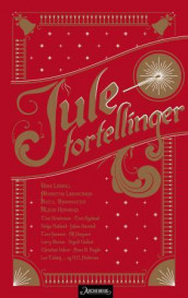 Julefortellinger av H.C. Andersen, Ketil Bjørnstad, Larry Brown, Tom Egeland, Helga Flatland, Klaus Hagerup, Johan Harstad, Tove Jansson, Tom Kristensen, Unni Lindell, Merethe Lindstrøm, Alf Prøysen, Anne B. Ragde, Lev Tolstoj, Sigrid Undset og Christian Valeur (Ebok)