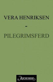 Pilegrimsferd av Vera Henriksen (Ebok)