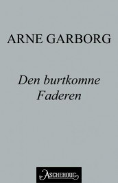 Den burtkomne faderen av Arne Garborg (Ebok)