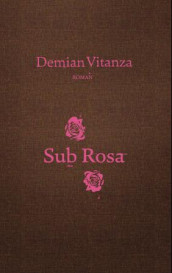 Sub rosa av Demian Vitanza (Innbundet)
