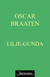 Lilje-Gunda av Oskar Braaten (Ebok)