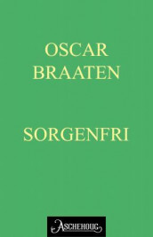 Sorgenfri av Oskar Braaten (Ebok)