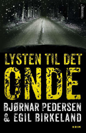 Lysten til det onde av Egil Birkeland og Bjørnar Pedersen (Ebok)