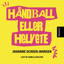 Håndball eller helvete av Johanne Scheen Jahnsen (Nedlastbar lydbok)