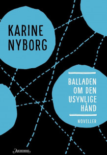 Balladen om den usynlige hånd av Karine Nyborg (Ebok)