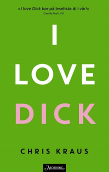 I love Dick av Chris Kraus (Heftet)