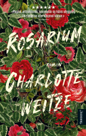 Rosarium av Charlotte Weitze (Ebok)