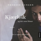 Kjærleik og det som liknar av Therese Tungen (Nedlastbar lydbok)
