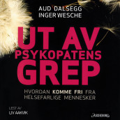 Ut av psykopatens grep av Aud Dalsegg og Inger Wesche (Nedlastbar lydbok)
