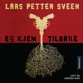 Eg kjem tilbake av Lars Petter Sveen (Nedlastbar lydbok)