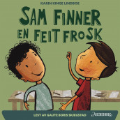 Sam finner en feit frosk av Karin Kinge Lindboe (Nedlastbar lydbok)