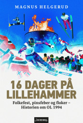16 dager på Lillehammer av Magnus Helgerud (Ebok)