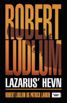 Lazarus' hevn av Robert Ludlum og Patrick Larkin (Innbundet)